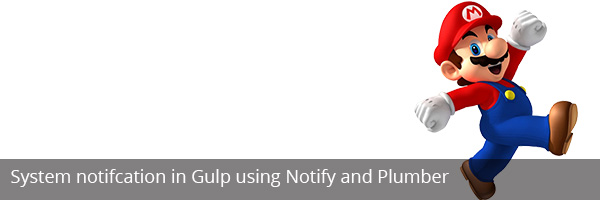 System notifcation in Gulp using Notify and  Plumber