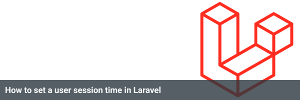 How to set a user session time in Laravel