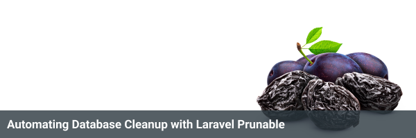 Automating Database Cleanup with Laravel Prunable